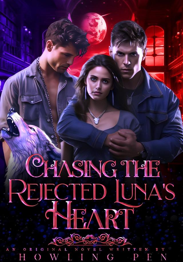 Chasing The Rejected Luna's Heart