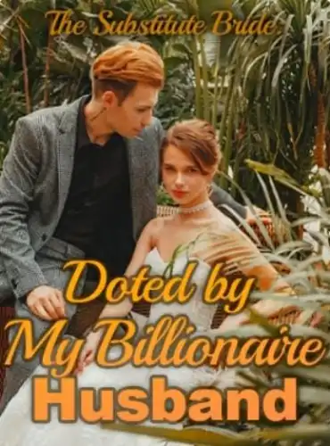 Substitute Bride Doted by My Billionaire Husband