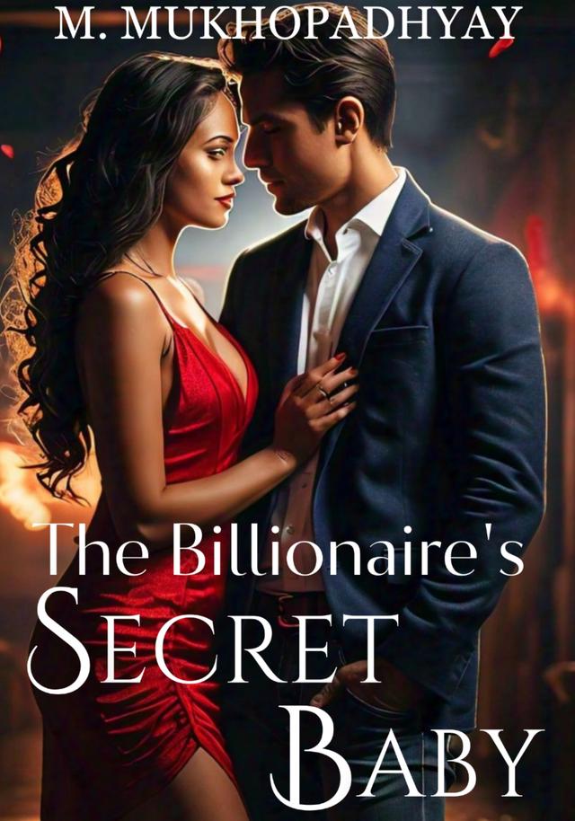 The Billionaire's Secret Baby –A Billionaire Romance