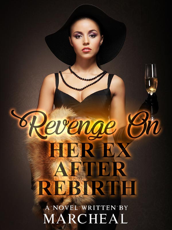 Revenge On Her Ex After Rebirth
